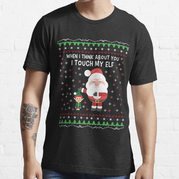 Touch my Elf Ugly Christmas Sweater Gift Essential T-Shirt