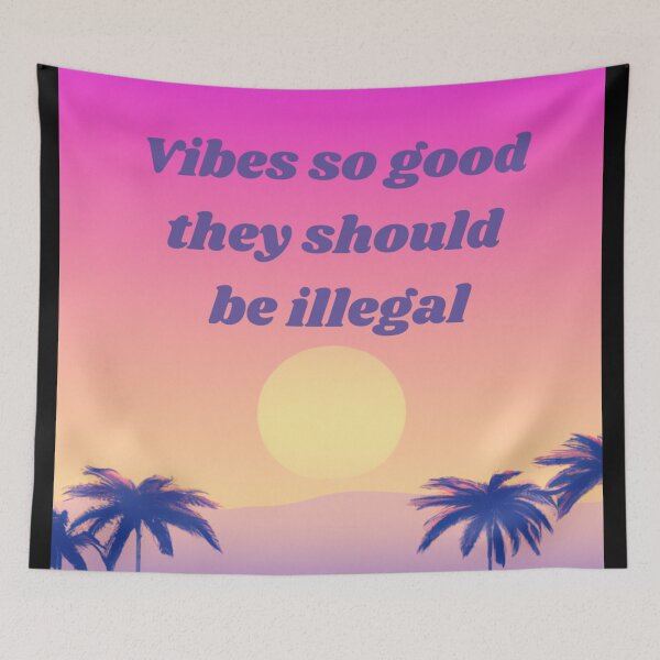 Item preview, Vibes so good, they should be illegal - good vibes designed and sold by SJG-digital.