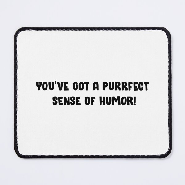 Item preview, You've got a purrfect sense of humor! designed and sold by Aerodin.