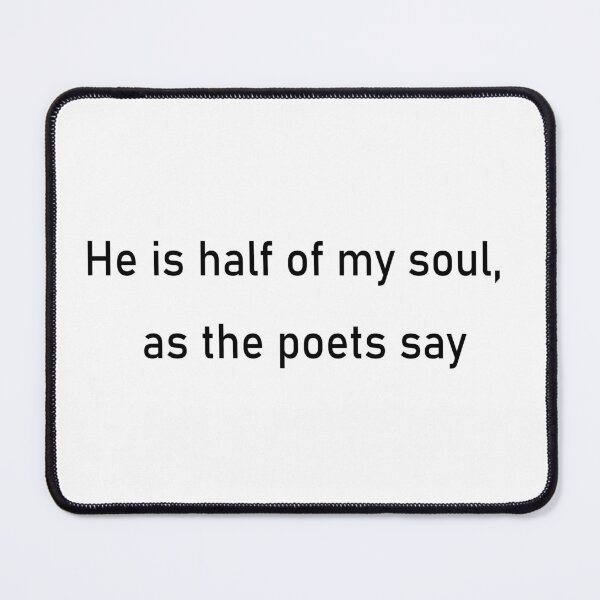 Item preview, He is half of my soul, as the poets say designed and sold by awssitalla.
