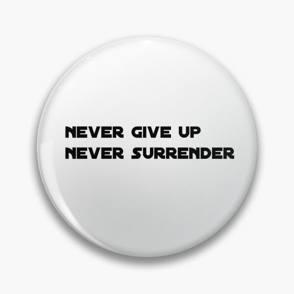 Item preview, never give up never surrender  designed and sold by sarina G.