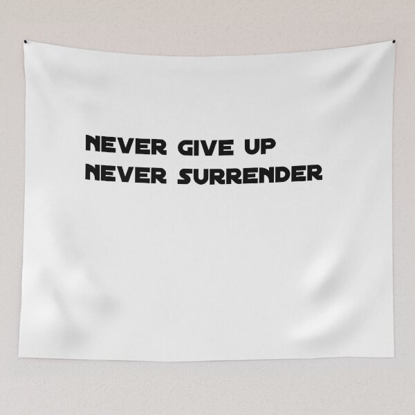 Item preview, never give up never surrender  designed and sold by sarina G.