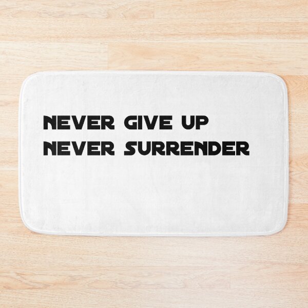 Item preview, never give up never surrender  designed and sold by sarina G.