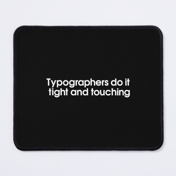 Item preview, Typographers do it tight and touching graphic design quote designed and sold by JayDesigns257.