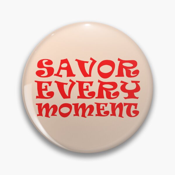 Item preview, Savor Every Moment designed and sold by NiftyMel.