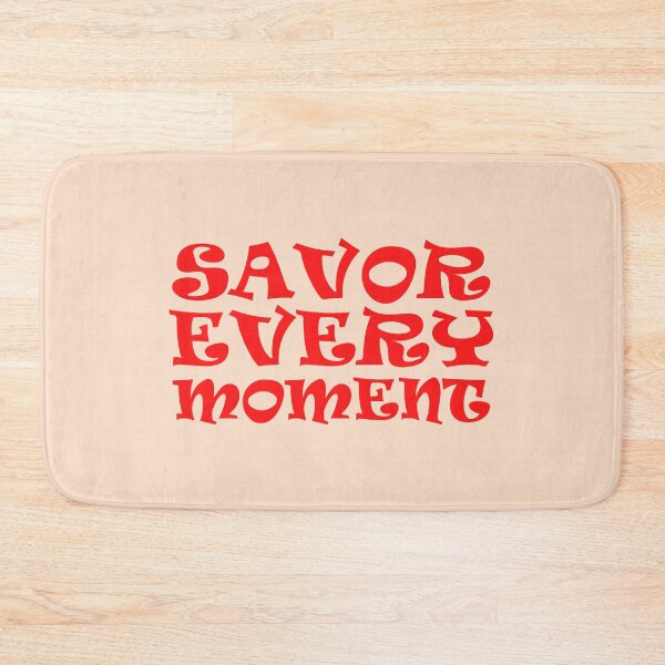 Item preview, Savor Every Moment designed and sold by NiftyMel.