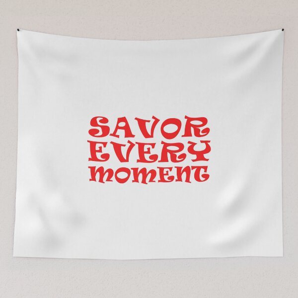 Item preview, Savor Every Moment designed and sold by NiftyMel.