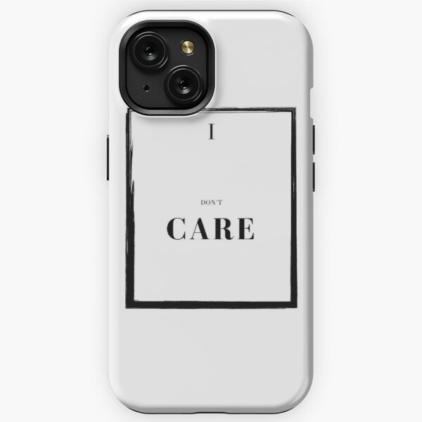 I Dont Care iPhone Cases for Sale Redbubble