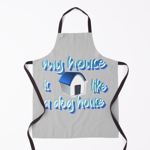 Item preview, My house is like a dog house designed and sold by sednalafandy79.