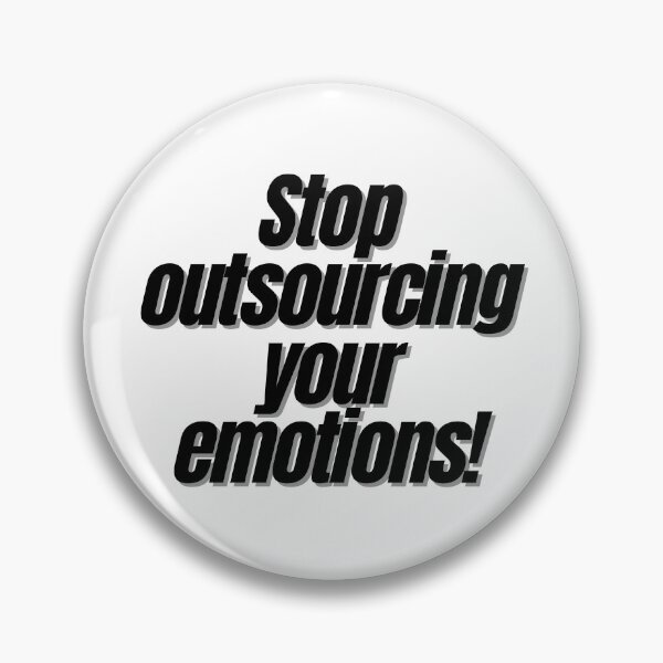 Item preview, Stop outsourcing your emotions! designed and sold by Finds.