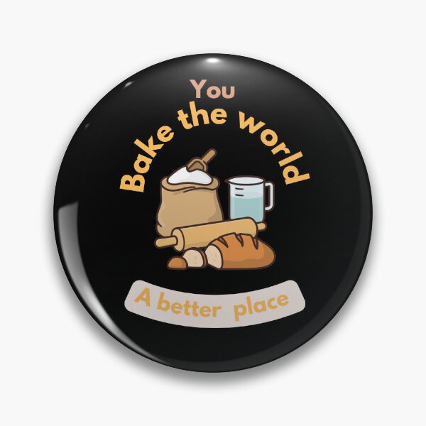 Item preview,  You bake the world a better place designed and sold by Speckledfrog.