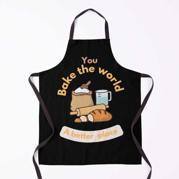 Item preview, You bake the world a better place designed and sold by Speckledfrog.