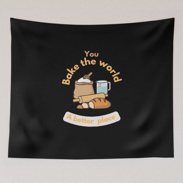 Item preview,  You bake the world a better place designed and sold by Speckledfrog.