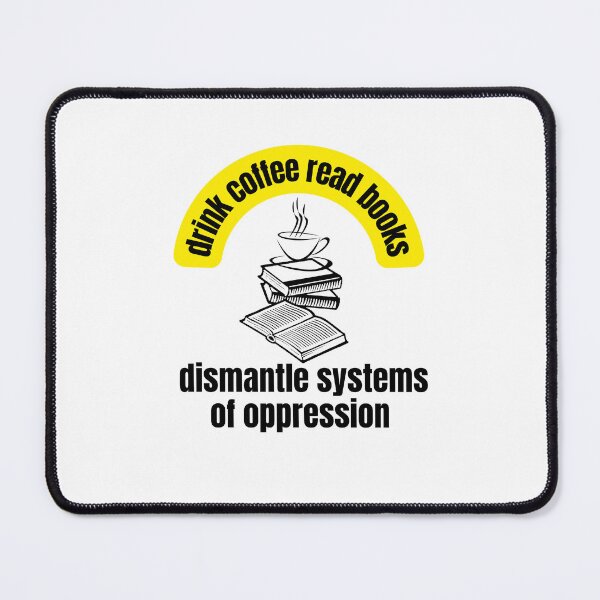 Item preview,  Drink coffee read books dismantle systems of oppression  designed and sold by CaliforniaDi.
