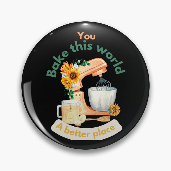 Item preview,  You bake this world a better place designed and sold by Speckledfrog.