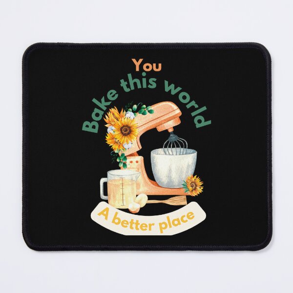 Item preview, You bake this world a better place designed and sold by Speckledfrog.