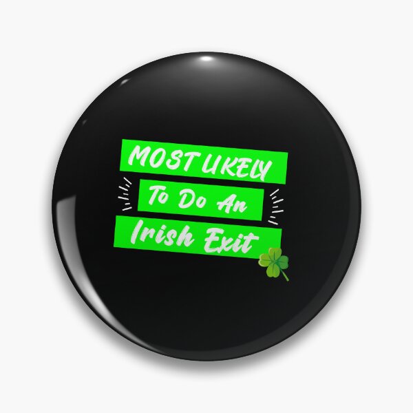 Item preview, Most Likely To Do An Irish Exit designed and sold by stylboutique.