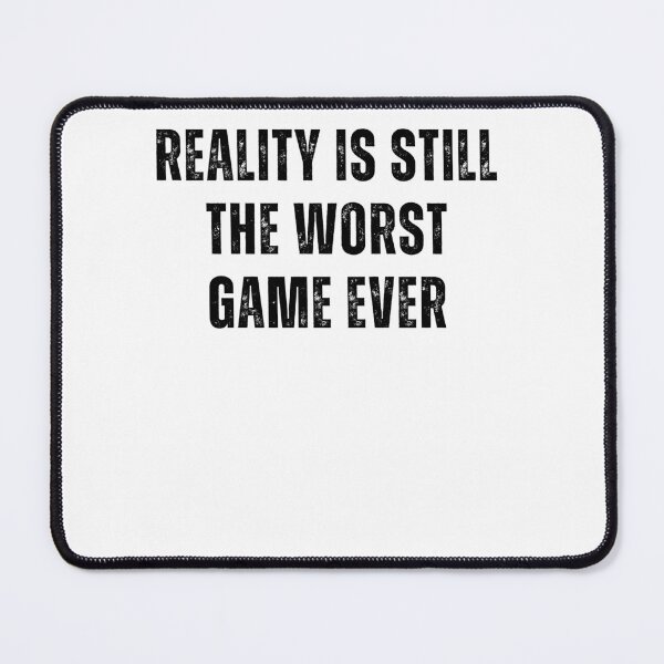 Item preview, Reality Is Still The Worst Game Ever Metaverse Cool Virtual Reality Quote Minimalist designed and sold by DadJokeDescript.
