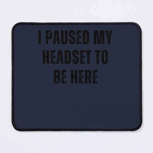 Item preview, I Paused My Headset To Be Here Metaverse Cool Virtual Reality Quote Minimalist designed and sold by DadJokeDescript.