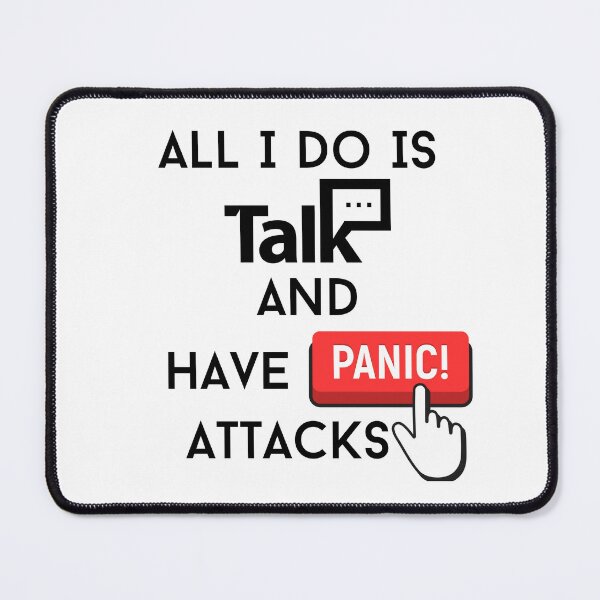 Item preview, All I Do Is Talk And Have Panic Attacks designed and sold by PrintyRelatable.