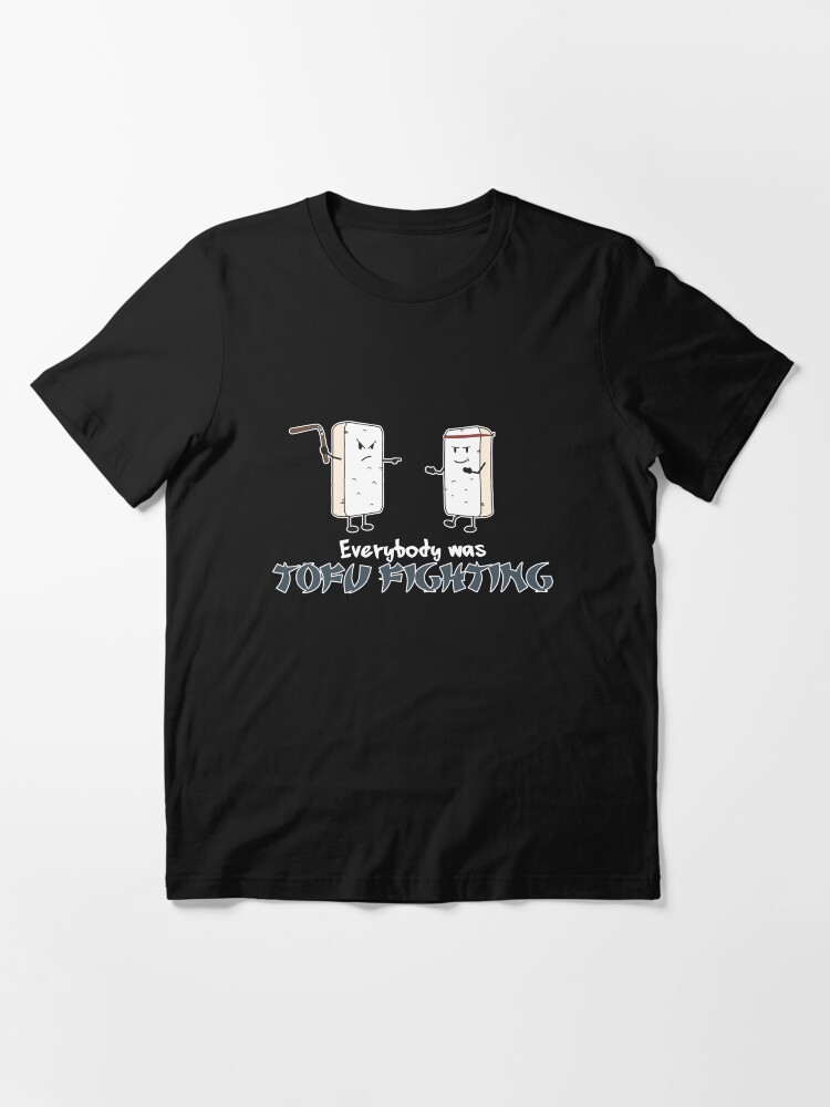 Alternate view of Everybody was Tofu Fighting - Funny Vegan Quote Gift Essential T-Shirt