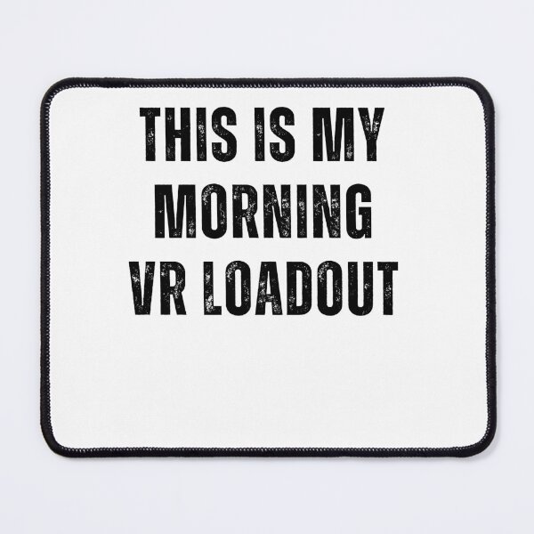 Item preview, This Is My Morning Virtual Reality Loadout Gaming Birthday Quote Words Only Metaverse designed and sold by DadJokeDescript.