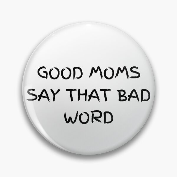 Item preview, Good Moms say THAT BAD Word designed and sold by WoodenT.