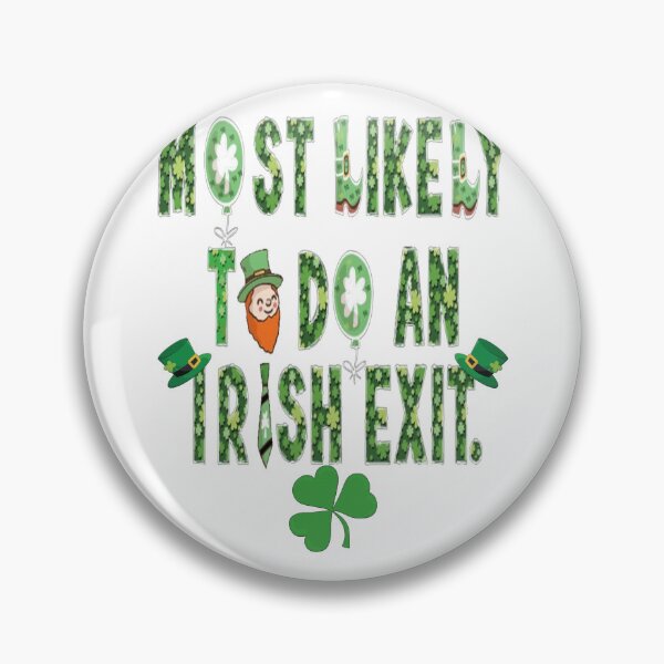 Item preview, Most Likely to do an Irish Exit, Amusing designed and sold by Benjamin Christopher.
