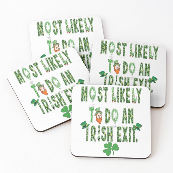 Item preview, Most Likely to do an Irish Exit, Amusing designed and sold by Benjamin Christopher.