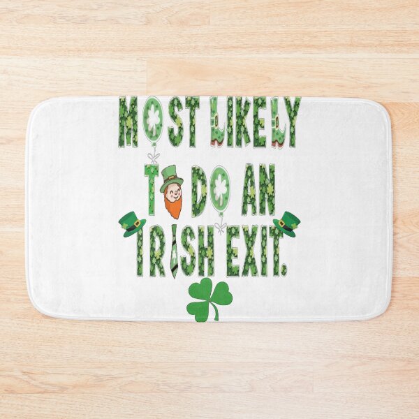 Item preview, Most Likely to do an Irish Exit, Amusing designed and sold by Benjamin Christopher.