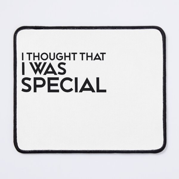 Item preview, I THOUGHT THAT I WAS SPECIAL designed and sold by ZalynsGraphic.