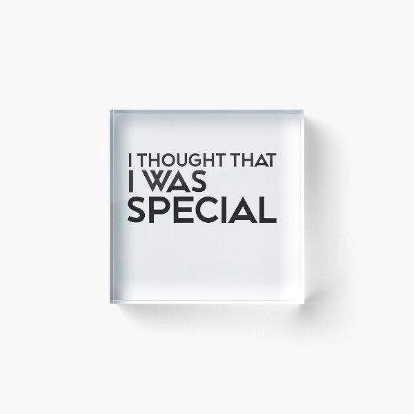 Item preview, I THOUGHT THAT I WAS SPECIAL designed and sold by ZalynsGraphic.