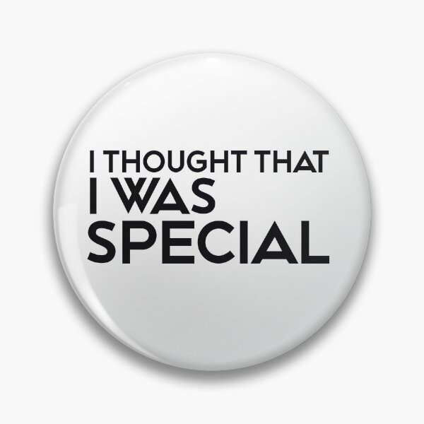 Item preview, I THOUGHT THAT I WAS SPECIAL designed and sold by ZalynsGraphic.