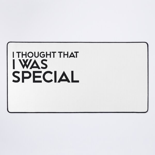 Item preview, I THOUGHT THAT I WAS SPECIAL designed and sold by ZalynsGraphic.