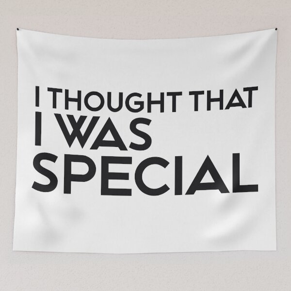 Item preview, I THOUGHT THAT I WAS SPECIAL designed and sold by ZalynsGraphic.