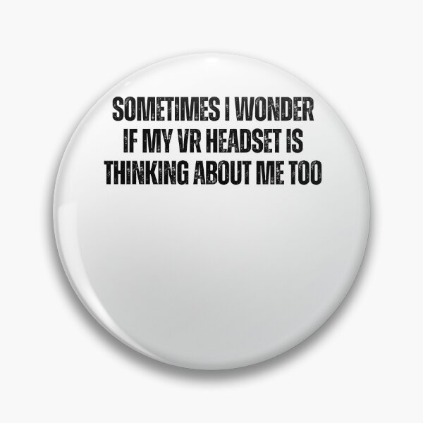 Item preview, I Wonder If My VR Headset Thinks About Me Too Quote Text Minimalist Metaverse Headset designed and sold by DadJokeDescript.