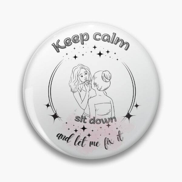 Item preview, Keep calm sit down and let me fix it, make up artist, beauty specialist  designed and sold by SquirrelNat.