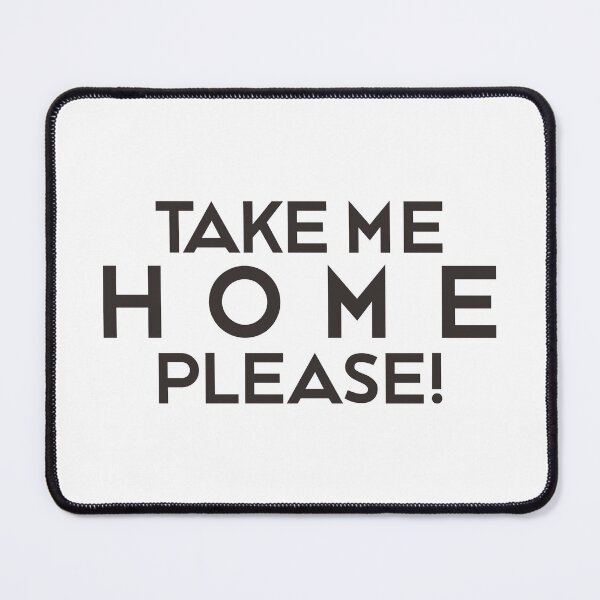 Item preview, TAKE ME HOME PLEASE! designed and sold by ZalynsGraphic.