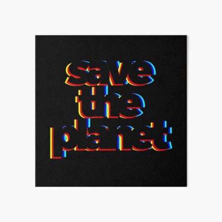 Save The Planet Art Board Print