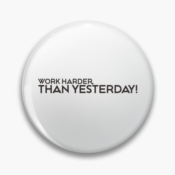 Item preview, WORK HARDER THAN YESTERDAY designed and sold by ZalynsGraphic.