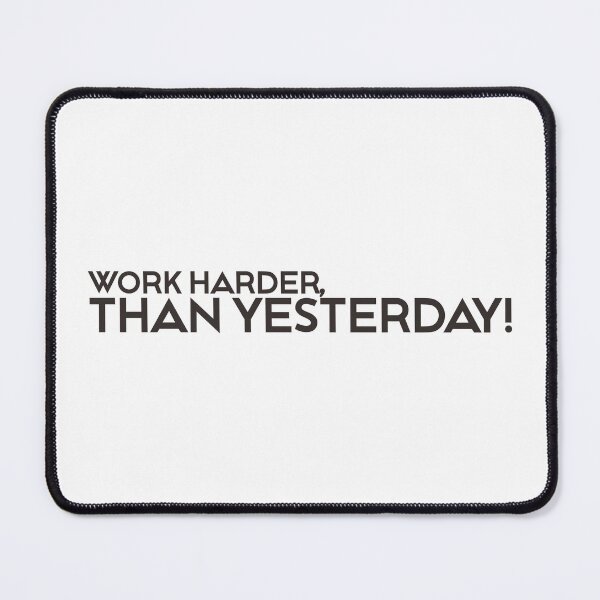 Item preview, WORK HARDER THAN YESTERDAY designed and sold by ZalynsGraphic.