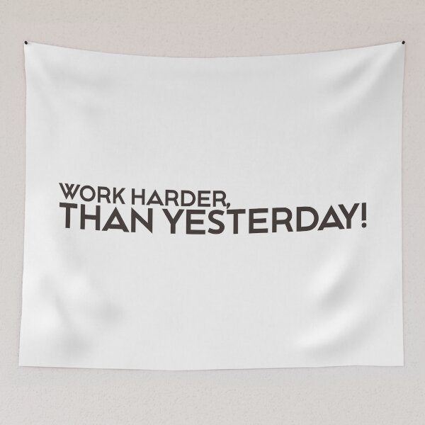 Item preview, WORK HARDER THAN YESTERDAY designed and sold by ZalynsGraphic.