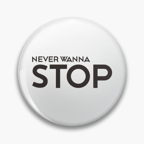 Item preview, NEVER WANNA STOP designed and sold by ZalynsGraphic.