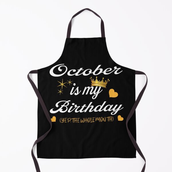 Item preview, October Is My Birthday, Yep The Whole Month Birthday designed and sold by Wildchagapicker.