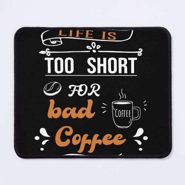 Item preview, life is too short for bad coffee designed and sold by jhonrichy.