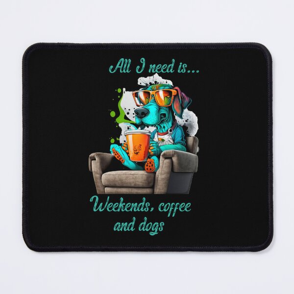 Item preview, All I Need Is Weekends Coffee And Dogs designed and sold by kubix81.