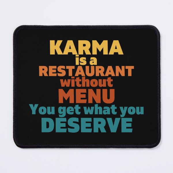 Item preview, Karma is a restaurant without menu. You get what you deserve - karma jokes - karma quotes - K367 - designed and sold by K367.