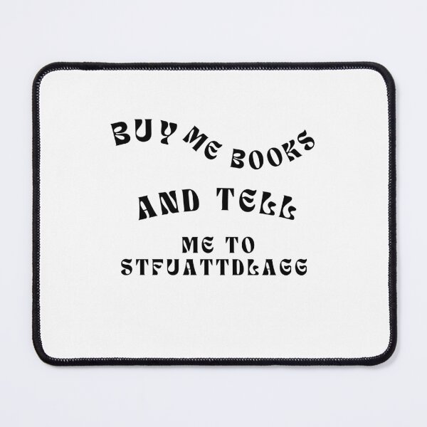 Item preview, Buy Me Books And Tell Me To Stfuattdlagg designed and sold by erion-store.