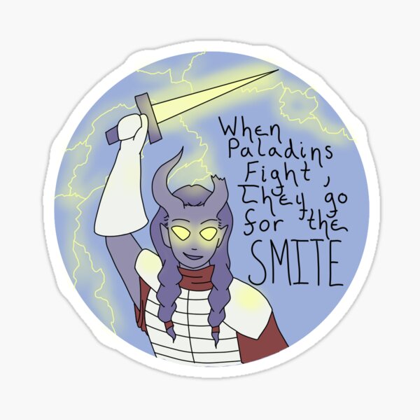When Paladins Fight, they go for the Smite Sticker