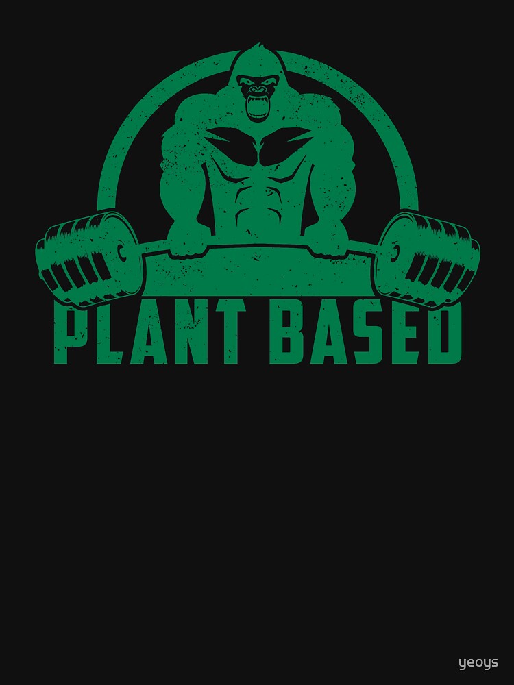 Plant Based Vegan Gorilla - Funny Workout Quote Gift by yeoys
